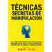 Técnicas Secretas de Manipulación: Las 7 técnicas más poderosas para influir en la gente, persuasión, control mental, lectura de personas, PNL. Cómo a
