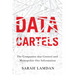 Data Cartels: The Companies That Control and Monopolize Our Information