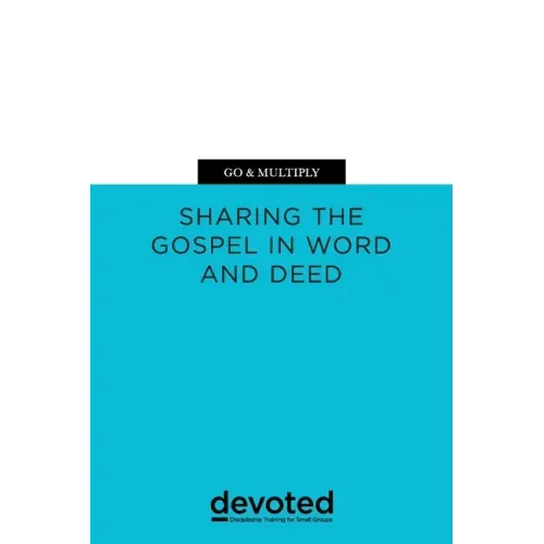 Go & Multiply: Sharing the Gospel in Word and Deed
