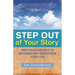 Step Out of Your Story: Writing Exercises to Reframe and Transform Your Life