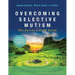 Overcoming Selective Mutism: The Parent's Field Guide