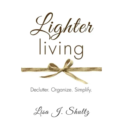Lighter Living: Declutter. Organize. Simplify.