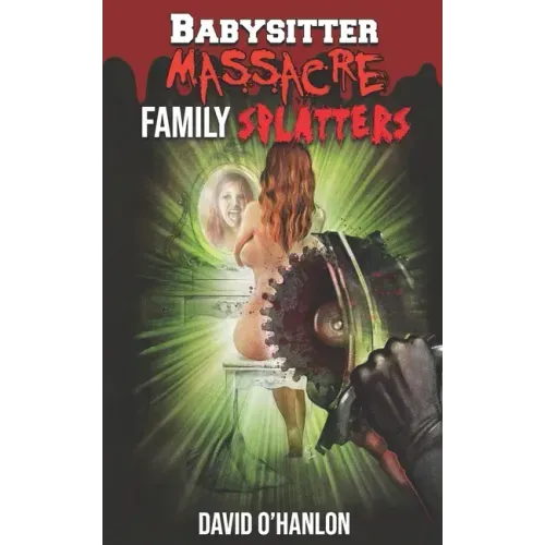 Babysitter Massacre: Family Splatters: Blood is Thicker than Water, and It's Everywhere!