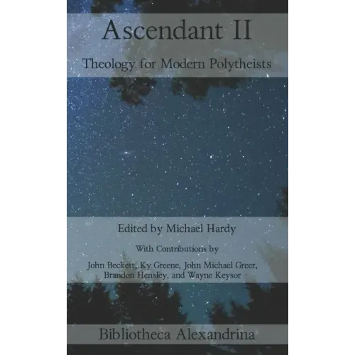 Ascendant II: Theology for Modern Polytheists