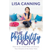 Possibility Mom: How to Be a Great Mom and Pursue Your Dreams at the Same Time