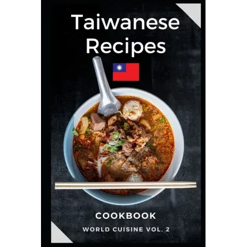 Taiwanese Recipes Cookbook: Easy and Tasty Recipes from Taiwan