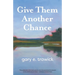 Give Them Another Chance: Essays
