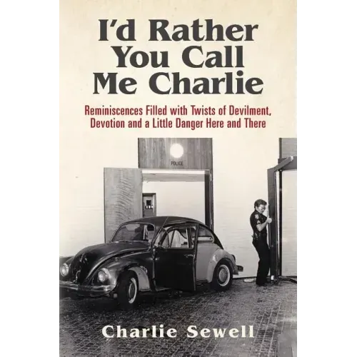 I'd rather you call me Charlie: Reminiscences filled with twists of devilment, devotion and a little danger here and there