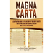 Magna Carta: A Captivating Guide to the History of the Great Charter and its Influence on Medieval England and the Rest of the Worl