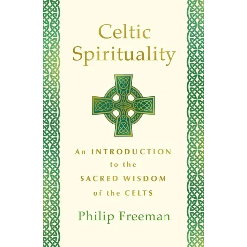 Celtic Spirituality: An Introduction to the Sacred Wisdom of the Celts
