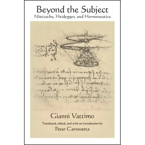 Beyond the Subject: Nietzsche, Heidegger, and Hermeneutics