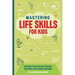 Mastering Life Skills For Kids: Fun Guide To Achieve Self Control Emotional Intelligence And More