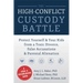The High-Conflict Custody Battle: Protect Yourself & Your Kids from a Toxic Divorce, False Accusations & Parental Alienation