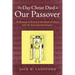 The Day Christ Died as Our Passover: A Harmony of Events at the Death of Christ with the Annual Jewish Passover