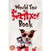 Would You Rather Book: The Book of Funny scenarios, Challenging, and Hilarious Questions That Your Kids, Friends And Family Will Love (Game B
