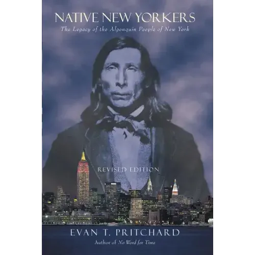 Native New Yorkers: The Legacy of the Algonquin People of New York