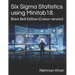 Six Sigma Statistics using Minitab18.: Black Belt Edition (Colour version)