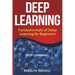 Deep Learning: Fundamentals of Deep Learning for Beginners