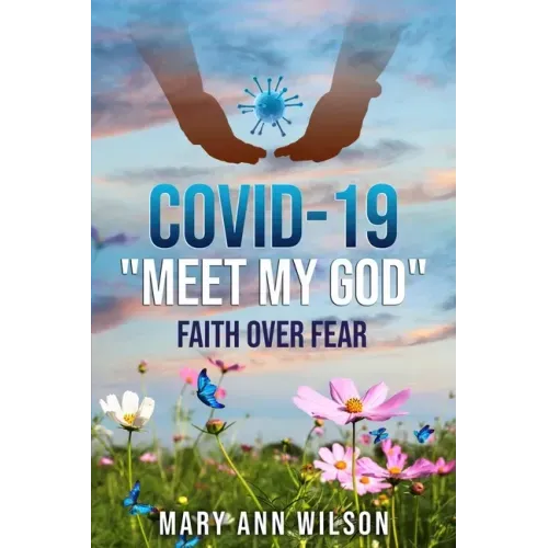 Covid-19 Meet My GOD: Faith Over Fear