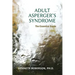 Adult Asperger's Syndrome: The Essential Guide: Adult Aspergers, Aspergers in adults, Adults with Aspergers