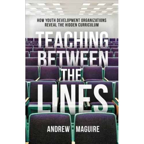 Teaching Between the Lines: How Youth Development Organizations Reveal the Hidden Curriculum