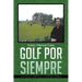 Golf Por Siempre: Un Golf Simple y Disfrutable
