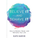 Believe It and Behave It: How to Restart, Reset, and Reframe Your Life