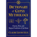 Dictionary of Gypsy Mythology: Charms, Rites, and Magical Traditions of the Roma