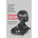 Global Youth Culture: The Spiritual Hunger of the Largest Unreached Culture Today