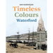 Timeless Colours: Waterford