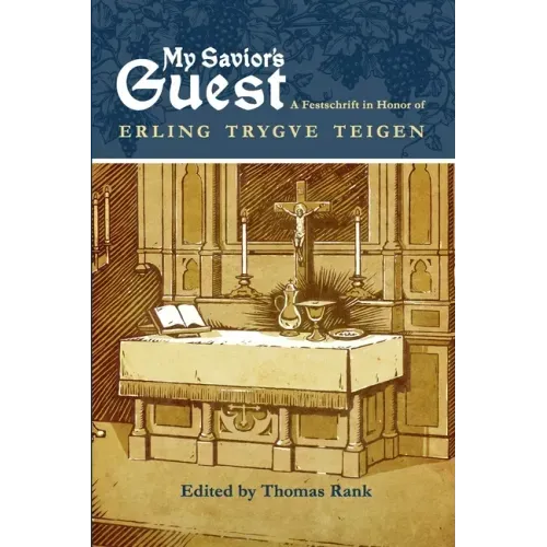 My Savior's Guest: A Festschrift in Honor of Erling Trygve Teigen