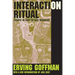 Interaction Ritual: Essays in Face-To-Face Behavior