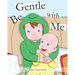 Be Gentle with Me
