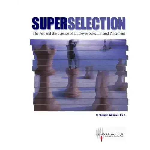 SuperSelection: The Art and Science of Employee Selection and Placement