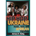 Hip Hop Ukraine: Music, Race, and African Migration