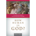 How Human Is God?: Seven Questions about God and Humanity in the Bible
