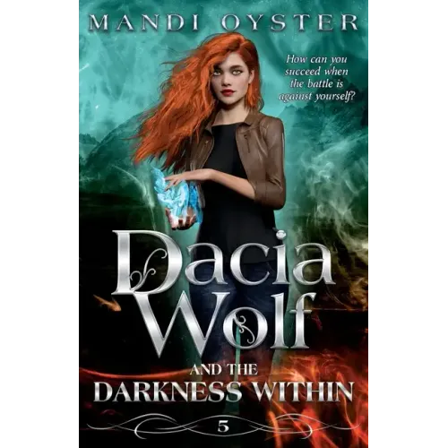Dacia Wolf & the Darkness Within: A dark and magical paranormal fantasy novel