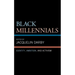 Black Millennials: Identity, Ambition, and Activism