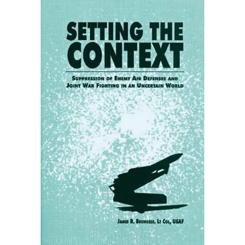 Setting the Context - Suppression of Enemy Air Defenses and Joint War Fighting in an Uncertain World