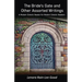 The Bride's Gate and Other Assorted Writings: A Modern Eclectic Reader for Modern Eclectic Readers