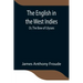 The English in the West Indies; Or, The Bow of Ulysses