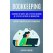 Bookkeeping: Learning The Simple And Effective Methods of Effective Methods Of Bookkeeping (Easy Way To Master The Art Of Bookkeeping)