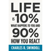 Life Is 10% What Happens to You and 90% How You React: Cultivating Inner Strength and Embracing Hope When Life Is Not What You Expected