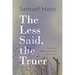 The Less Said, the Truer: New and Selected Poems, 2016-2022