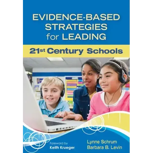Evidence-Based Strategies for Leading 21st Century Schools