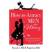 How to Attract Men and Money: How to Marry the Right Man and Help Your Husband Make a Fortune