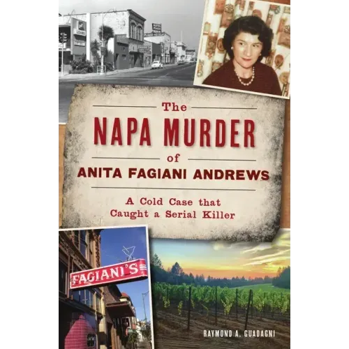 The Napa Murder of Anita Fagiani Andrews: A Cold Case That Caught a Serial Killer
