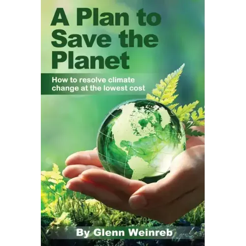 A Plan to Save the Planet: How to resolve climate change at the lowest cost.