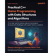 Practical C++ Game Programming with Data Structures and Algorithms: Write high-performance code and solve game development challenges with expert-led
