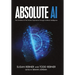 Absolute AI: The Evolution of the Human Experience through Artificial Intelligence